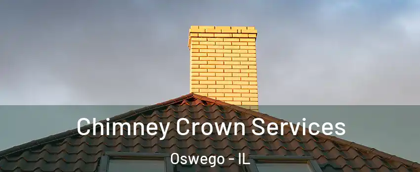 Chimney Crown Services Oswego - IL